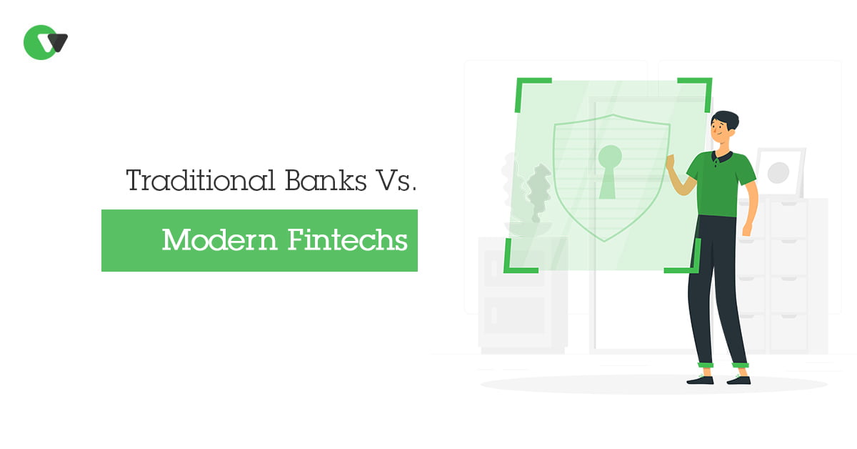 Traditional Banks Vs Modern Fintechs